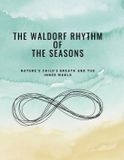 The Libri GmbH The Waldorf Rhythm of the Seasons - Nature's Breath and the Child's Inner World