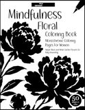 Pages à colorier monochromes pour femmes - Pleine conscience avec des formes florales