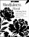 Monochrome Coloring Pages For Women - Mindfulness with Floral Shapes