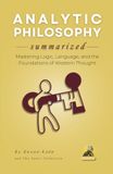 ANALYTIC Independently Published ANALYTIC PHILOSOPHY Summarized: Mastering Logic, Language, and the Foundations of Western Thought Paperback