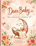 Dear Baby: A Pregnancy Journal
