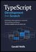 TypeScript Development from Scratch: Build Modern Web Applications, Create APIs, Work with React and Node.js, and Write Scalable Production-Ready Code