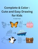 Complete & Color: Cute and Easy Drawing for Kids