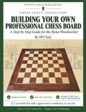 Building Your Own Professional Chess Board: A Step-by-Step Guide for the Home Woodworker