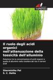 Il Edizioni Sapienza Il ruolo degli acidi organici nell'attenuazione della tossicità dell'alluminio Paperback
