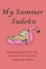 My Summer Sudoku Puzzle Book: Sudoku Puzzles for Kids and Adults Beginning with Pictures for Coloring | 110 pages | 55+ puzzles and pictures to color | Solutions Included