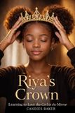 Riya's Crown: Learning to Love the Girl in the Mirror Paperback