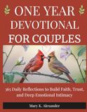 ONE YEAR DEVOTIONAL FOR COUPLES: 365 Daily Reflections to Build Faith, Trust, and Deep Emotional Intimacy