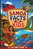 Samoa Facts for Kids: 200+ Fun Discoveries About Island Wildlife, Volcanoes, Rainforests, Legends, Village Life, Food, Culture, Ocean Wonders, and History