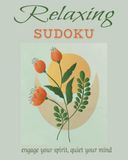 Relaxing Sudoku for Adults: 110 Pages of Calming Puzzles with Inspiring Mindfulness Quotes | Large 8x10 Format for Stress Relief and Mental Clarity
