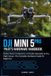 DJI Mini 5 Pro Pilot's Hardware Handbook: Master Every Component, Controller Operation & Pre-Flight Setup—The Complete Hardware Guide for Beginners