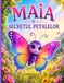 Maia și Secretul Petalelor: O Poveste Ilustrată despre Atenție și Prietenie pentru Copii de 4–8 Ani