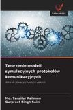 Tworzenie OmniScriptum SRL Tworzenie modeli symulacyjnych protokolów komunikacyjnych
