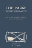 The Libri GmbH The Pause Without the Cigarette: A Mindful Guide to Freedom from Nicotine: How to Quit Smoking by Keeping What You Really Needed: Break the Habit, Beat Cravings, and Reclaim Your Calm Paperback