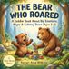 THE BEAR WHO ROARED: A Toddler Book About Big Emotions, Anger & Calming Down (Ages 2–5), DELUXE STORY & ACTIVITY EDITION