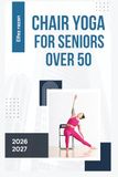 Chair Yoga for Seniors Over 50