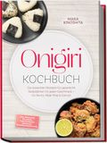 Onigiri GPSR Kontakt Onigiri Kochbuch: Die leckersten Rezepte für japanische Reisbällchen für jeden Geschmack - für Bento, Meal-Prep & Genuss - inkl. Reiskunde, Füllungen, Formtechniken, Onigirazu, Würzmischungen uvm.