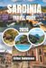 SARDINIA TRAVEL GUIDE 2026: A Complete Journey Through Crystal Beaches, Coastal Cliffs, Ancient Villages, and Authentic Island Life, With Insider ... and Unforgettable Mediterranean Experiences