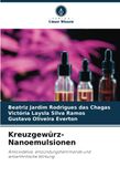 Verlag Unser Wissen Kreuzgewürz-Nanoemulsionen: Antioxidative, entzündungshemmende und antiarthritische Wirkung