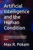 Artificial Intelligence and the Human Condition: Anthropological, Ethical, and Sociotechnical Issues in the Age of Autonomous Intelligent Systems