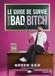 Le Guide de survie d'une bad bitch à temps plein
