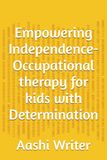 Empowering Independence- Occupational therapy for kids with Determination