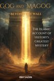 Gog And Magog: Beyond The Wall: Salam Al-Tarjuman and the Journey to the Edge of the World