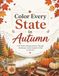 Color Every State in Autumn: A 50-State Coloring Journey Through the Beauty, Colors & Spirit of Fall in the USA