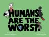 Humans Memphis Dijkgraaf Humans Are The Worst Paperback
