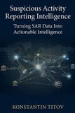 Suspicious U.S. AML Regulatory Intelligence- Suspicious Activity Reporting Intelligence Paperback