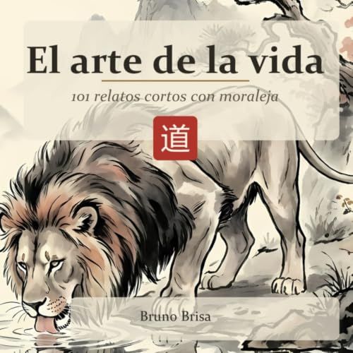 El arte de la vida: 101 relatos cortos con moraleja