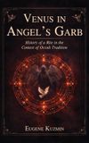 Venus WOODBRIDGE Publishers Venus in Angel's Garb: History of a Rite in the Context of Occult Tradition Hardcover
