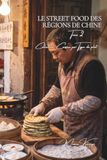 Le Street Food des Régions de Chine Tome 2: 100 bouchées de rue : Shanghai et le Jiangnan