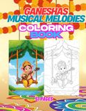 Ganesha Musical Melodies: 51 Divine Scenes of Lord Ganesha Playing Musical Instruments - A Coloring Adventure for Kids and Adults