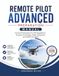 Remote Pilot Advanced Preparation Manual: Remote Pilot Test Manual Focused Preparation for FAA Regulations, Airspace Knowledge, Flight Operations, and Safety Principles