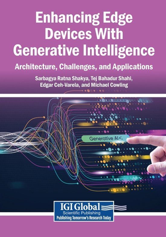 Enhancing Engineering Science Reference Enhancing Edge Devices With Generative Intelligence: Architecture, Challenges, and Applications