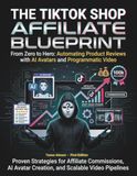 TikTok Shop Affiliate Blueprint From Zero to Hero: Automating Product Reviews with AI Avatars and Programmatic Video