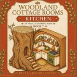 Woodland Cottage Rooms: Kitchen — An Adult Coloring Book (Book 7)