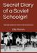 Secret Diary of a Soviet Schoolgirl: Тайный дневник советской школьницы