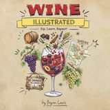 Wine Independently Published Wine Illustrated: A fun approachable way to look at the world of wine.