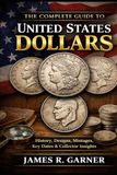 THE COMPLETE GUIDE TO UNITED STATES DOLLARS