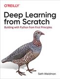 Deep O'Reilly Media Deep Learning from Scratch: Building with Python from First Principles