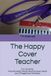 The Happy Cover Teacher: The Job, the Pay, the Rules, the Routine