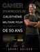CAHIER D'EXERCICES DE CALISTHÉNIE MILITAIRE POUR LES HOMMES DE PLUS DE 50 ANS