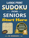 Large Print Sudoku for Seniors: Start Here: Sharpen Your Mind, Reduce Stress, Relax & Enjoy