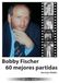 Bobby Beyer, Joachim Verlag Bobby Fischer 60 mejores partidas Paperback