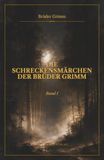 Die Schreckensmärchen der Brüder Grimm: Band I
