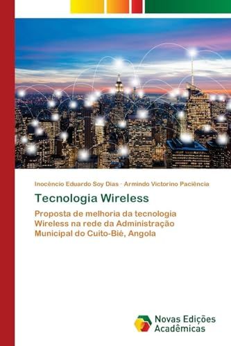 Tecnologia Wireless: Proposta de melhoria da tecnologia Wireless na rede da Administração Municipal do Cuito-Bié, Angola