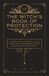 The Witch’s Book of Protection: A Simple and Powerful Guide to Witchcraft Wisdom, Cleansing Rituals, Shielding, Wards, Charms, and Spells for Your ... and Sacred Space | The Wise Witch Series