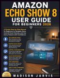 AMAZON ECHO SHOW 8 USER GUIDE 2026